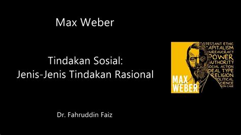 contoh tindakan sosial max weber  Sebagai sebuah ilmu, sosiologi baru mulai dipelajari sekitar abad ke-18